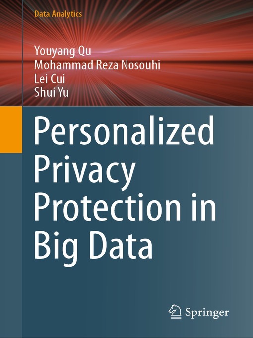 Title details for Personalized Privacy Protection in Big Data by Youyang Qu - Available